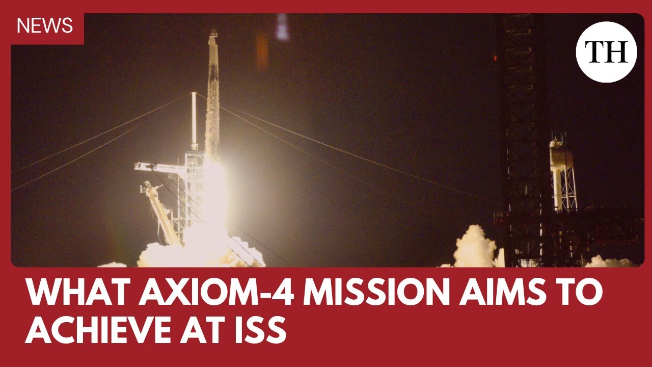 Explained | What the Axiom-4 mission aims to achieve at the International Space Station