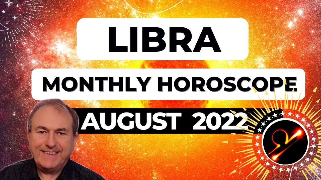 Libra August 2022 Monthly Horoscope & Astrology