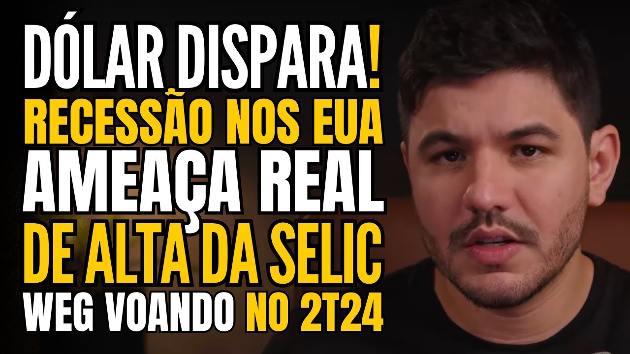 Dólar descontrolado, recessão econômica nos EUA, taxa Selic ameaça subir e WEG lucra pesado no 2T24