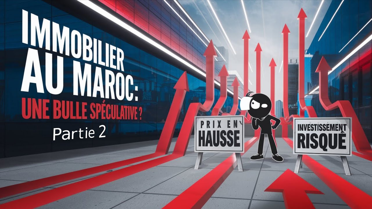 Immobilier au Maroc: une bulle spéculative? - Partie 2