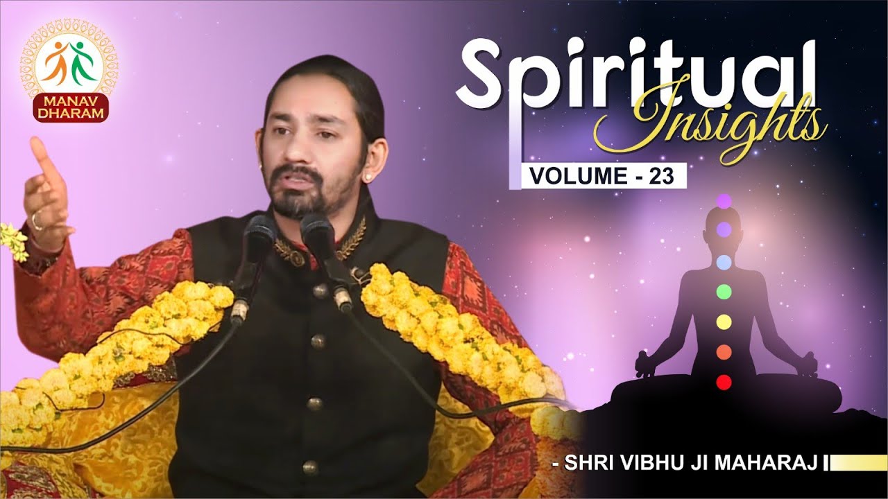 Spiritual Insights | Volume - 23 | Shri Vibhu Ji Maharaj  | Manav Dharam