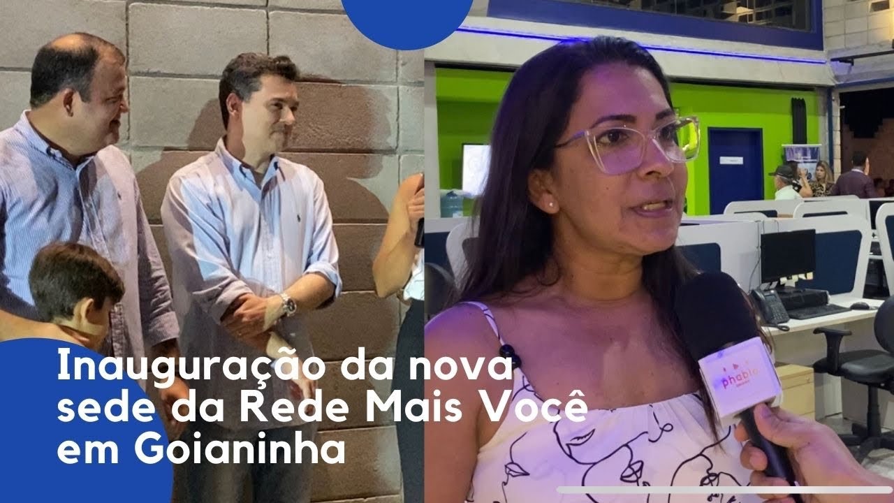 Inauguração da nova sede da Rede Mais Você em Goianinha | Goianinha em Pauta