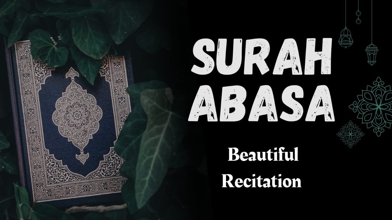 Surah Abasa | Beautiful & Heart Touching Quran Recitation