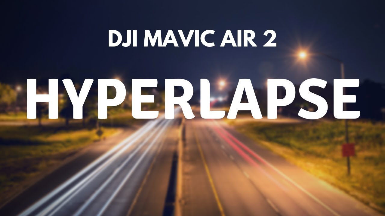 DJI Mavic Air 2 - Tips For Better & Smoother HYPERLAPSES