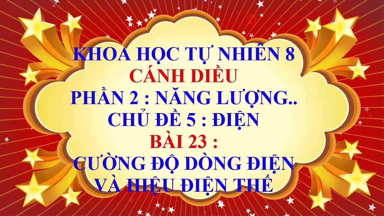Khoa học tự nhiên lớp 8 - Cánh Diều - Chủ đề 5 - Bài 23 - Cường độ dòng điện và hiệu điện thế