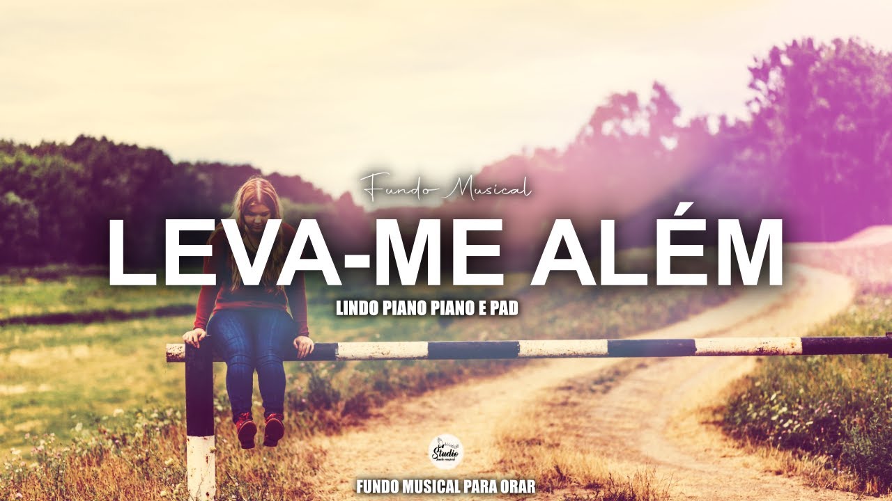 FUNDO MUSICAL LEVA-ME ALÉM | Fundo para oração | piano e pad #fundoparaoração