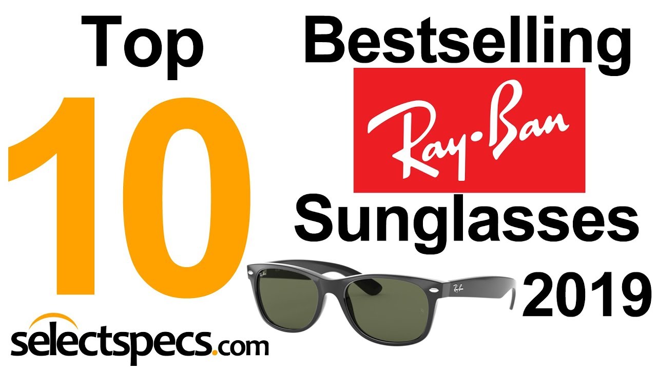 Top 10 Bestselling Ray Ban Sunglasses 2019 - With Selectspecs.com