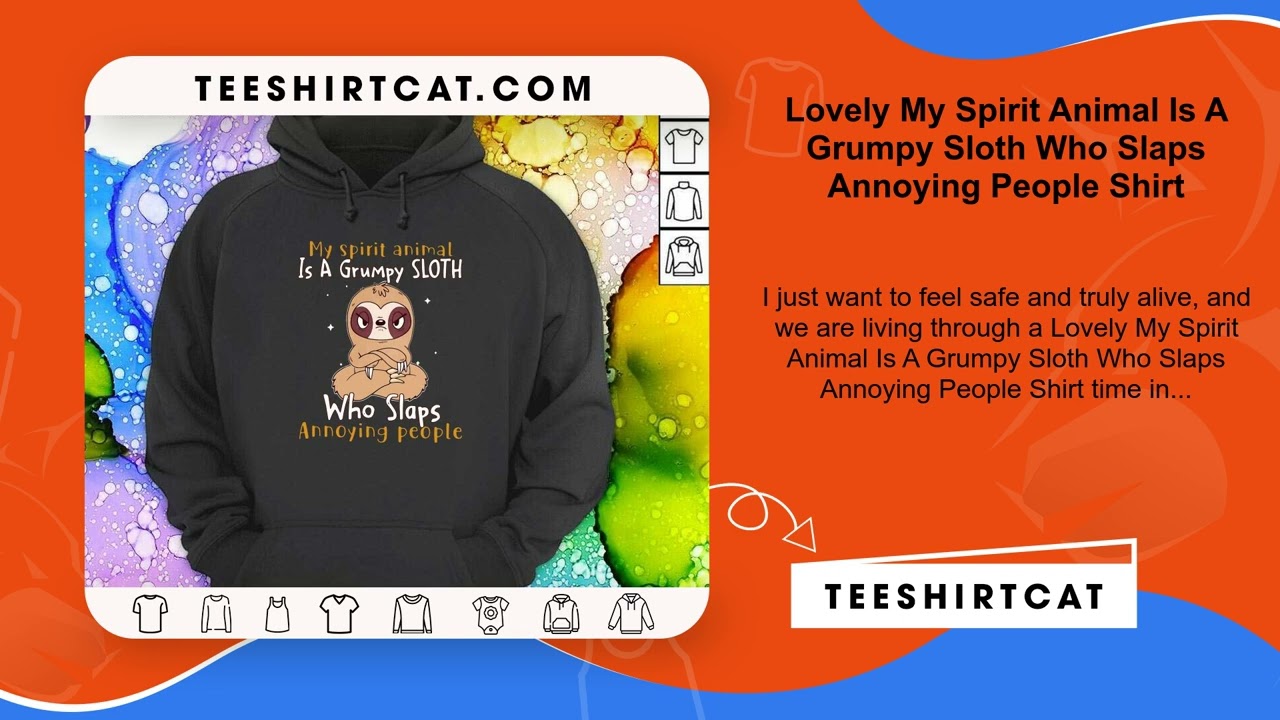 Lovely My Spirit Animal Is A Grumpy Sloth Who Slaps Annoying People Shirt
