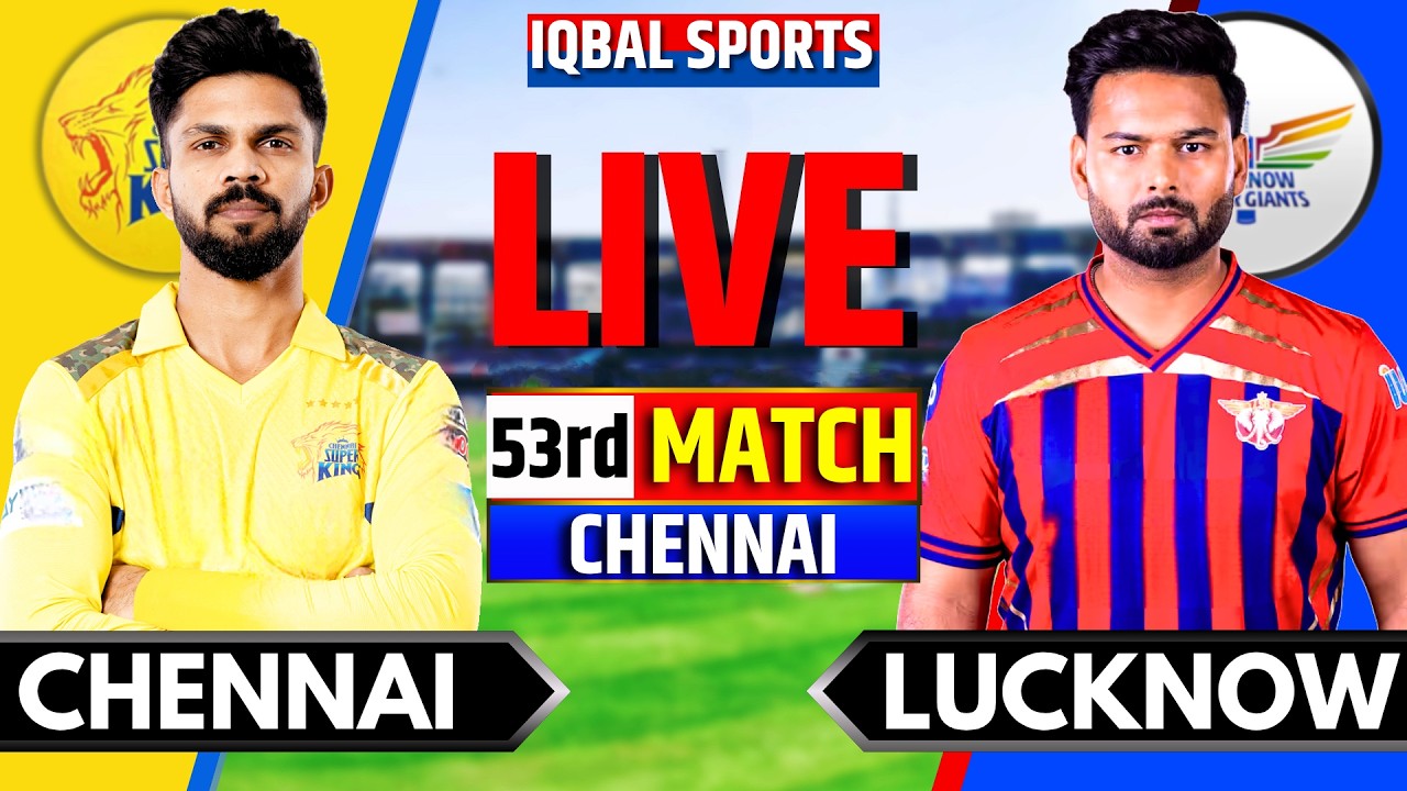 LIVE: CSK vs LSG, IPL 2026 Match 53 I Chennai vs Lucknow I Live Cricket Match Today I lqbal Sports
