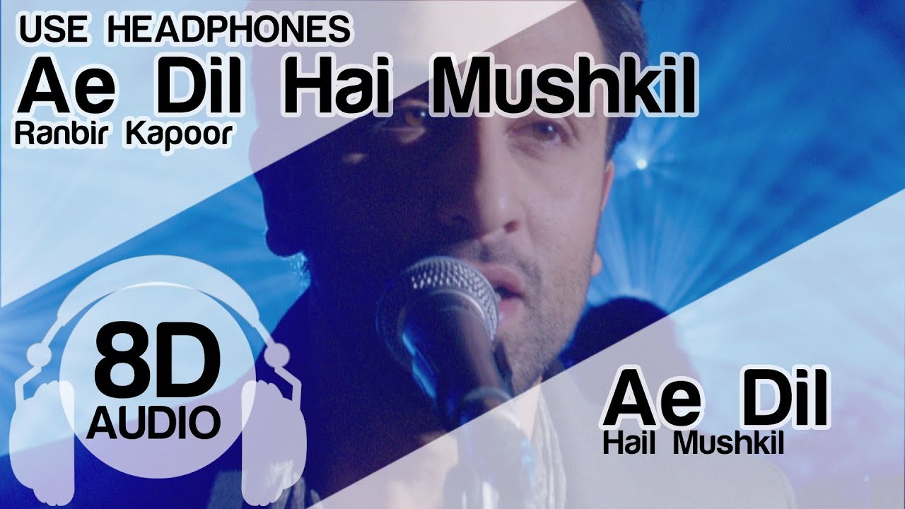Ae Dil Hai Mushkil 8D Audio Song - Ae Dil Hai Mushkil ( Aishwarya | Ranbir | Anushka | Arijit )
