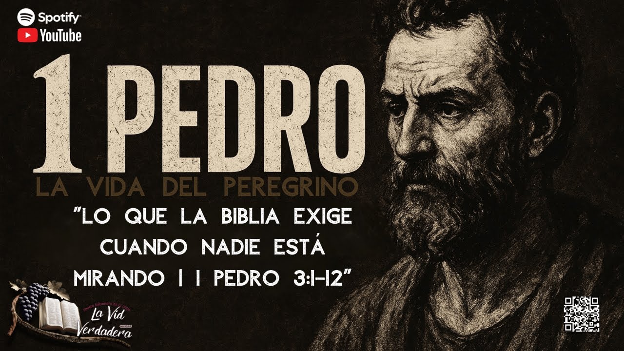 “Lo que la Biblia exige cuando nadie está mirando | 1 Pedro 3:1–12”