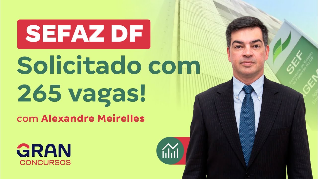 Concurso SEFAZ DF | Solicitado com 265 vagas! com Alexandre Meirelles
