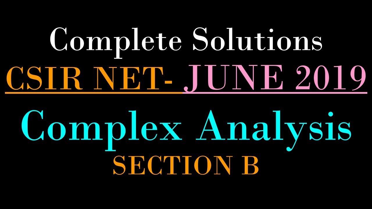CSIR NET MATHEMATICS JUNE 2019 | Complex Analysis | Solution of Section B