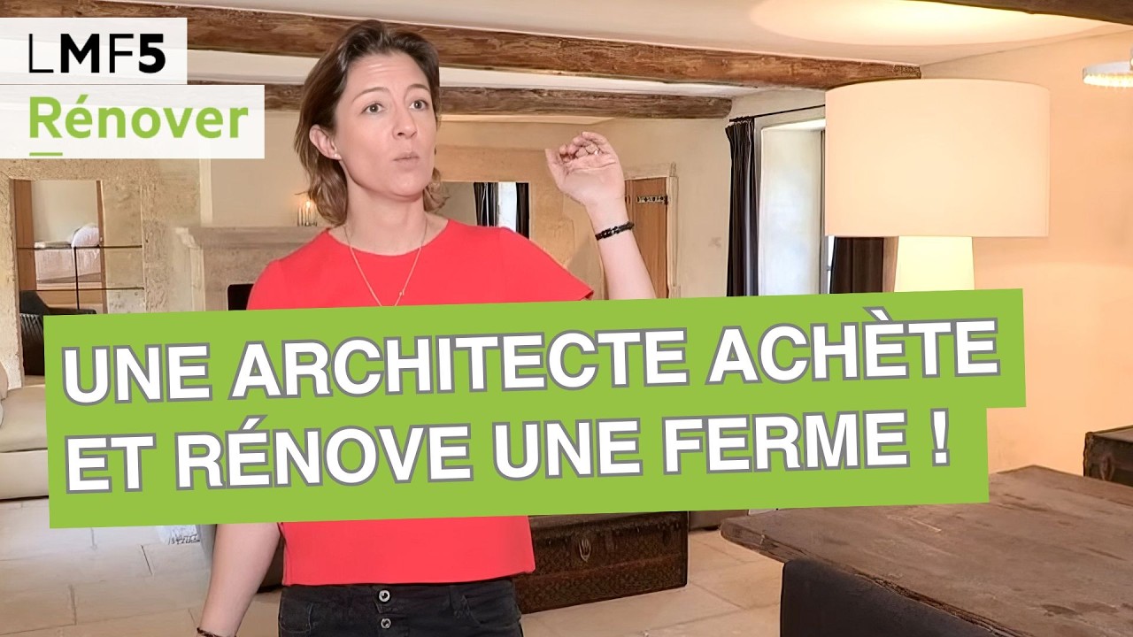Une architecte achète et rénove une ferme ! - LMF5
