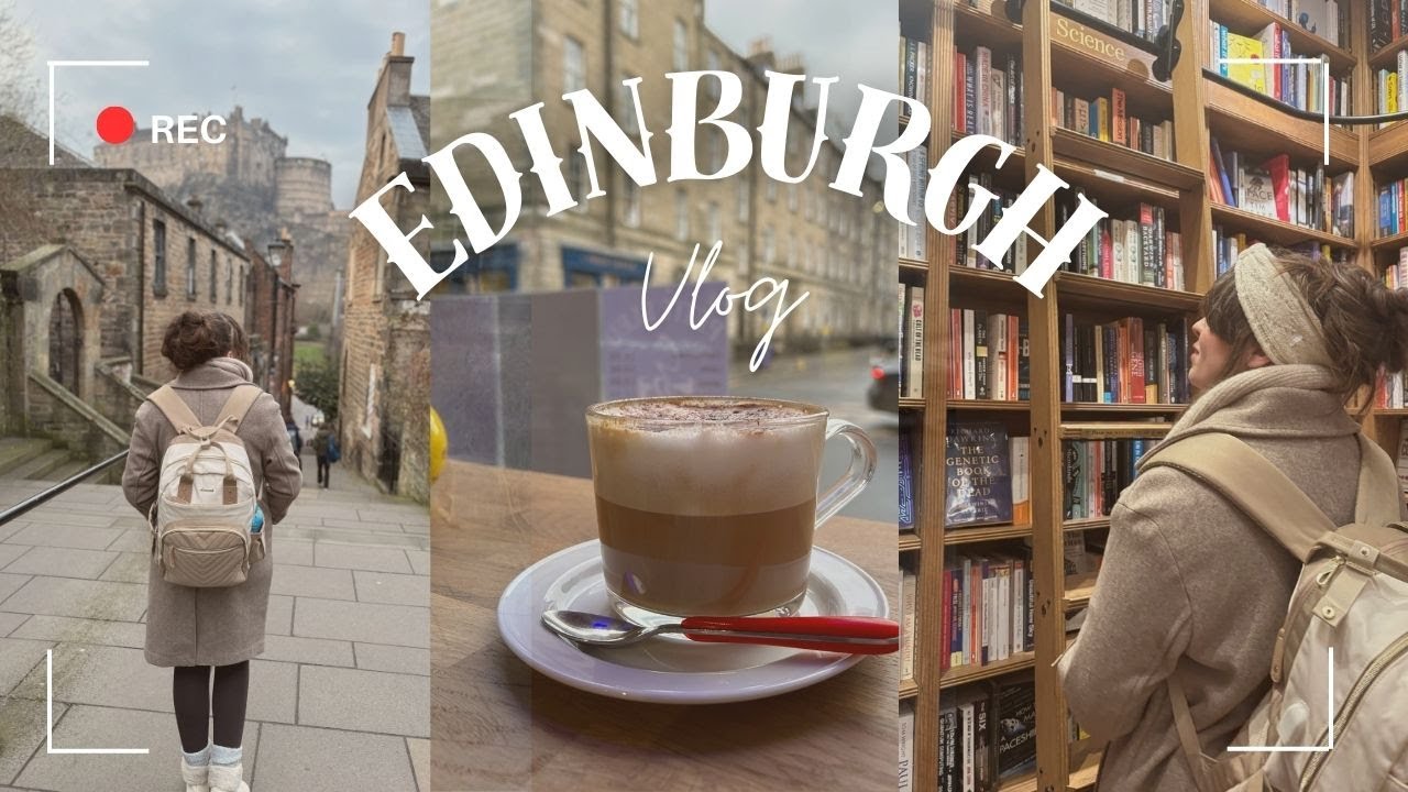 Edinburgh Vlog ♡ | Book Shopping | Cafes | Exploring ♡