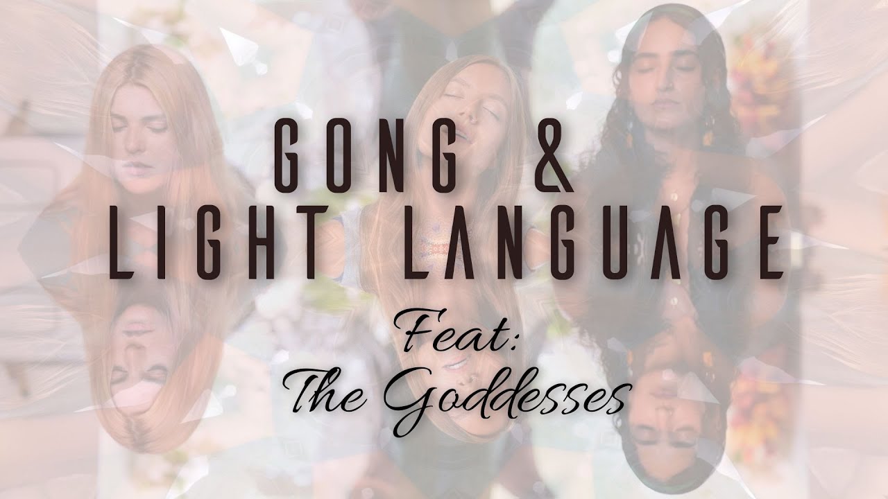 Fractal Goddesses Unite For Light Language With The Gong