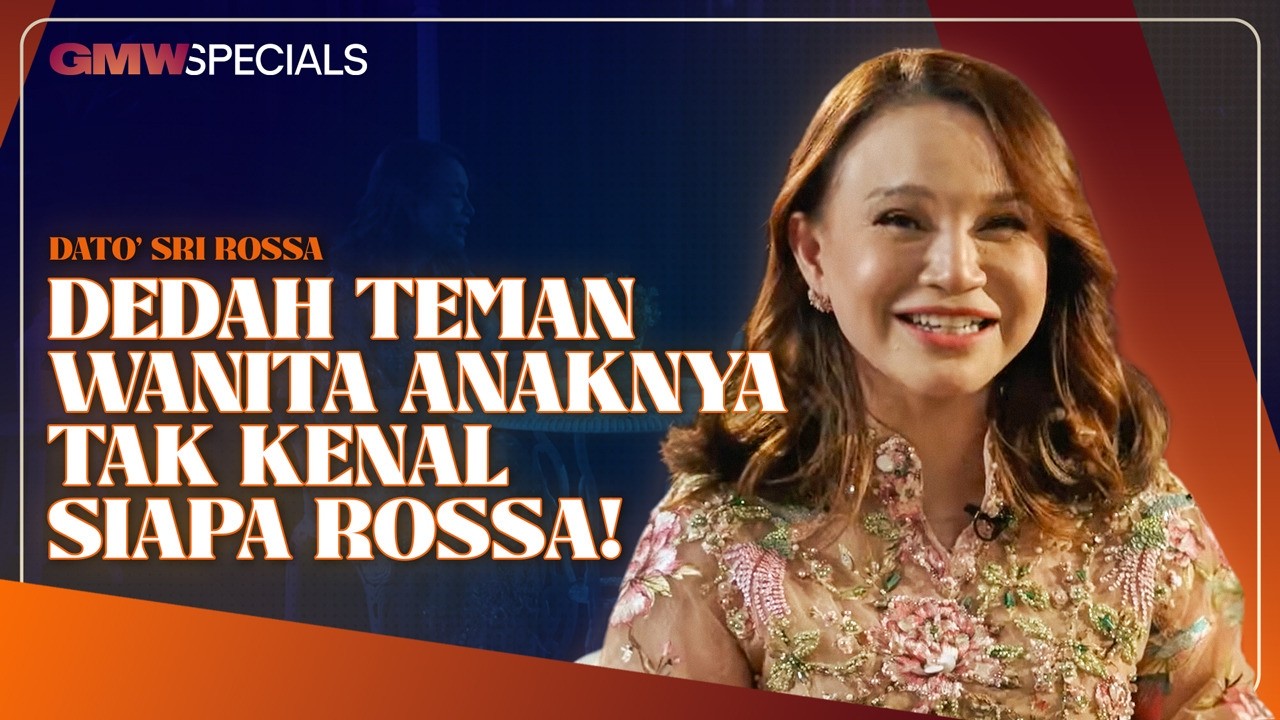 Girlfriend Anak Tak Kenal Siapa Rossa! | GMW Specials