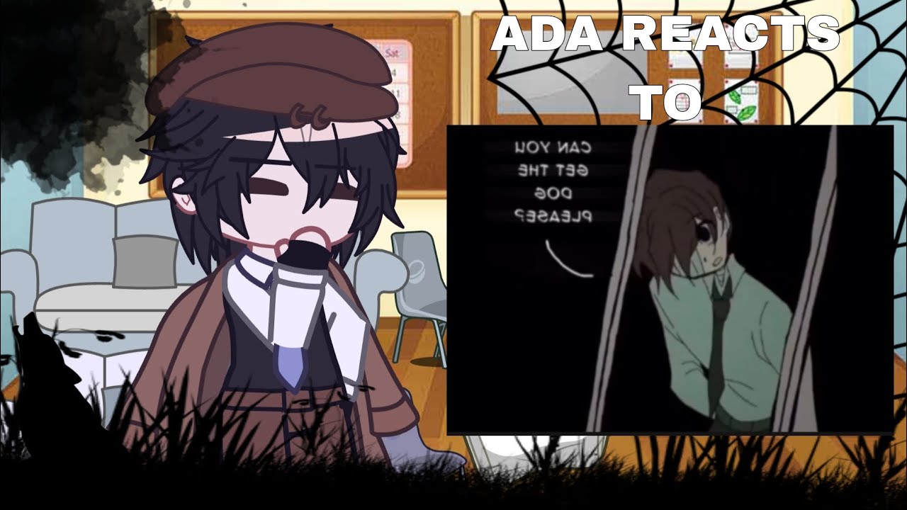 Ada react to 'Can you get the joy?' || BSD || Dazai Angst || TW: SH || GCRV ||