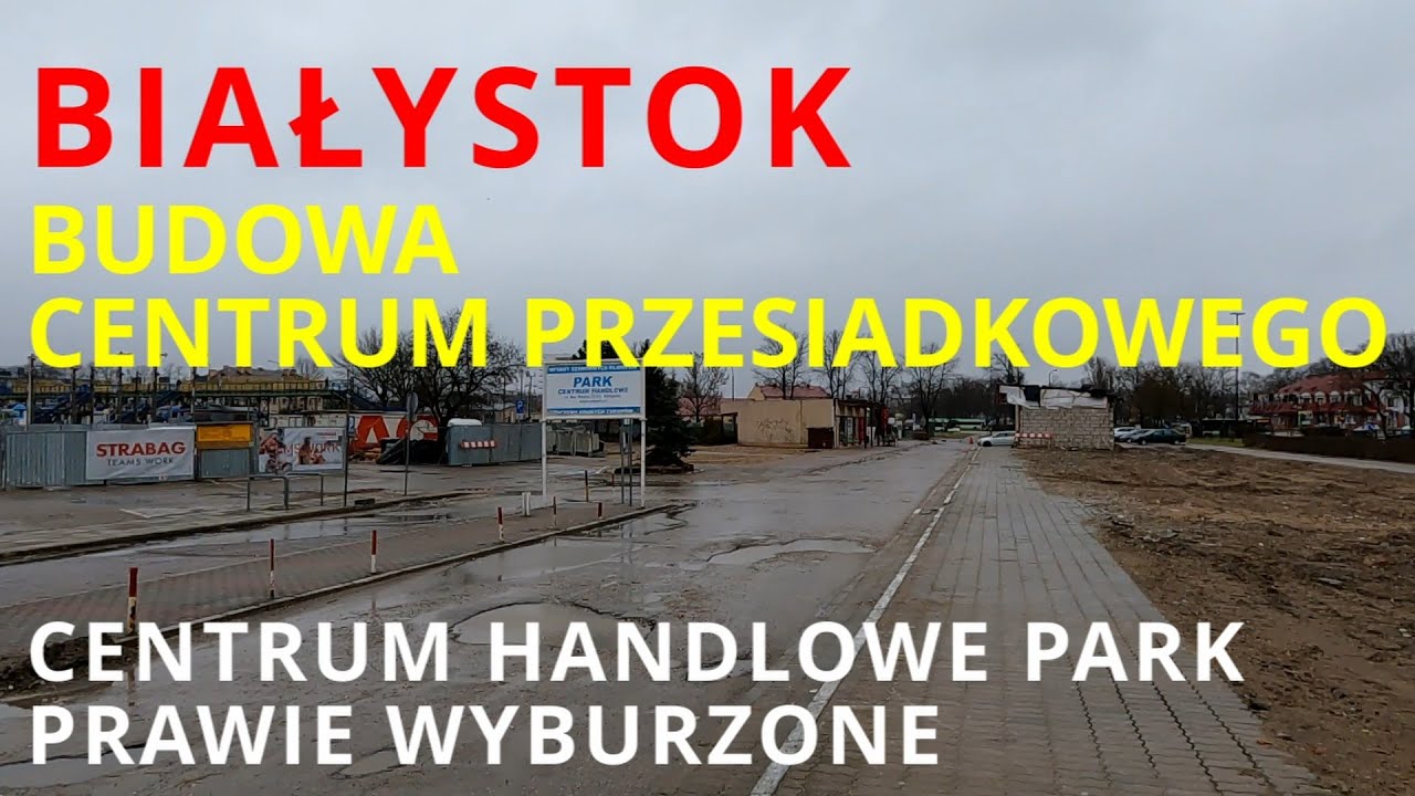 #128 Białystok - budowa centrum przesiadkowego  - Centrum Handlowe Park prawie wyburzone
