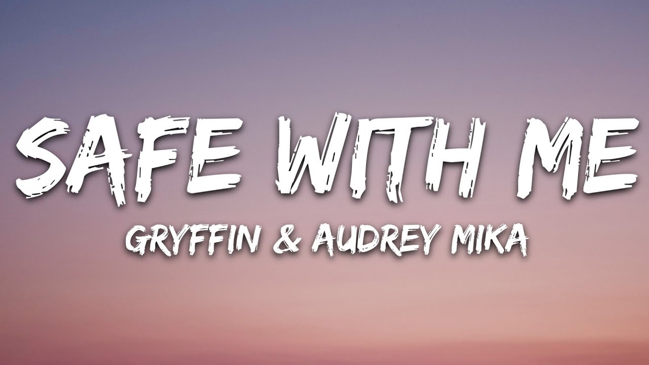 Gryffin & Audrey Mika - Safe With Me (Lyrics)