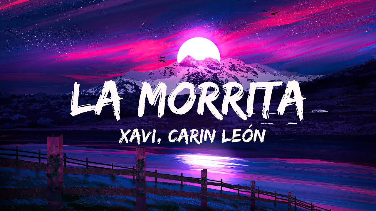 Xavi, Carin León - La Morrita - LETRA