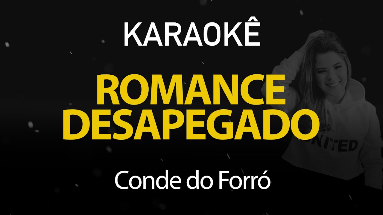 Romance Desapegado - Conde do Forró (Karaokê Version)