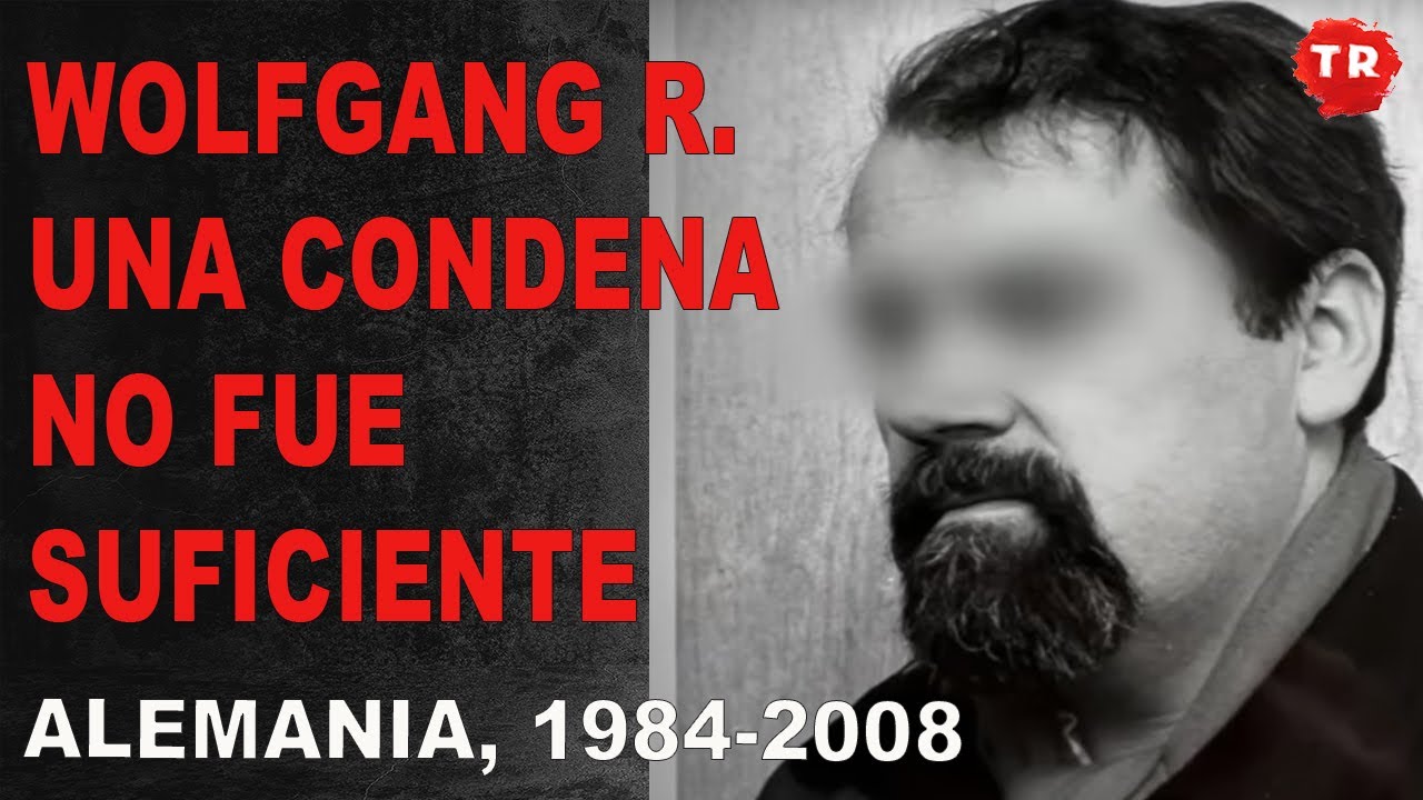 EL CASO DE WOLFGANG R. · ALEMANIA 1984 - 2008 · TINTA ROJA CANAL