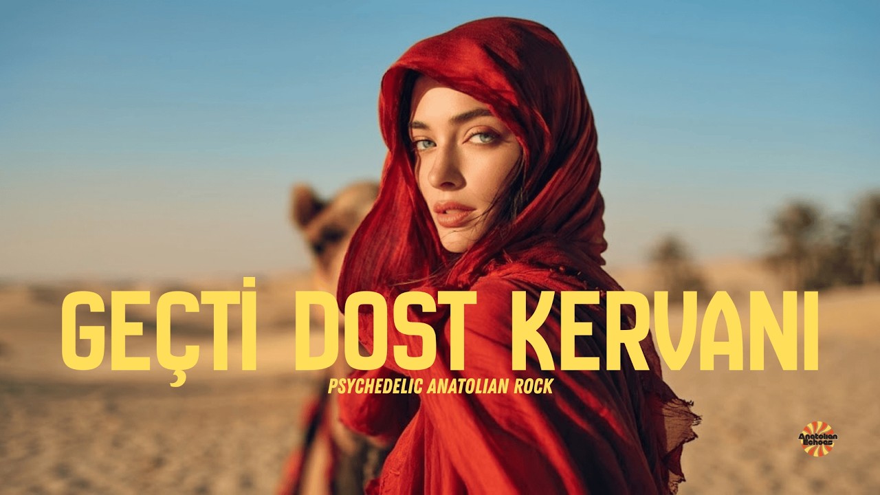 Geçti Dost Kervanı | Anatolian Psychedelic Rock - Anatolian Echoes