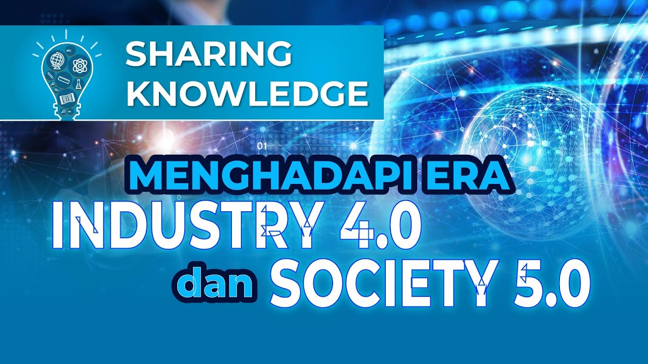 Mengenal Industri 4.0 dan Peradaban Society 5.0