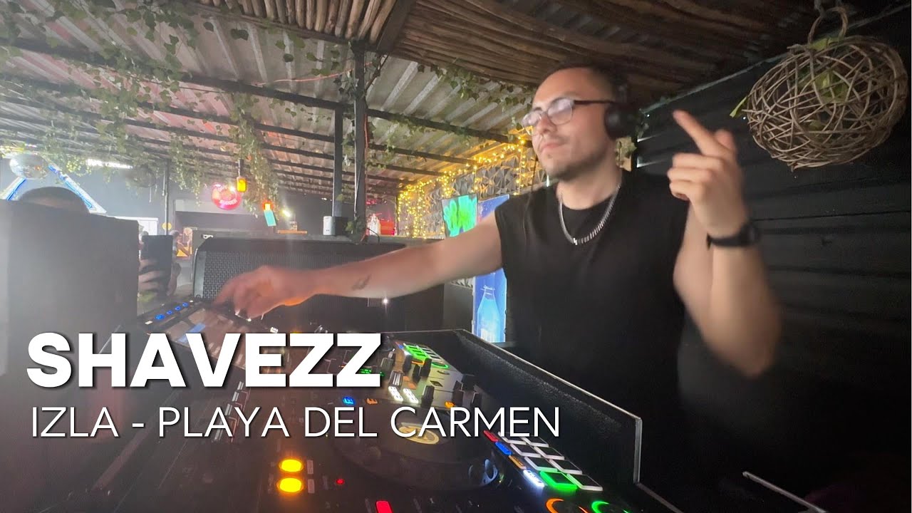 Shavezz @ IZLA - Playa Del Carmen, Quintana Roo, México