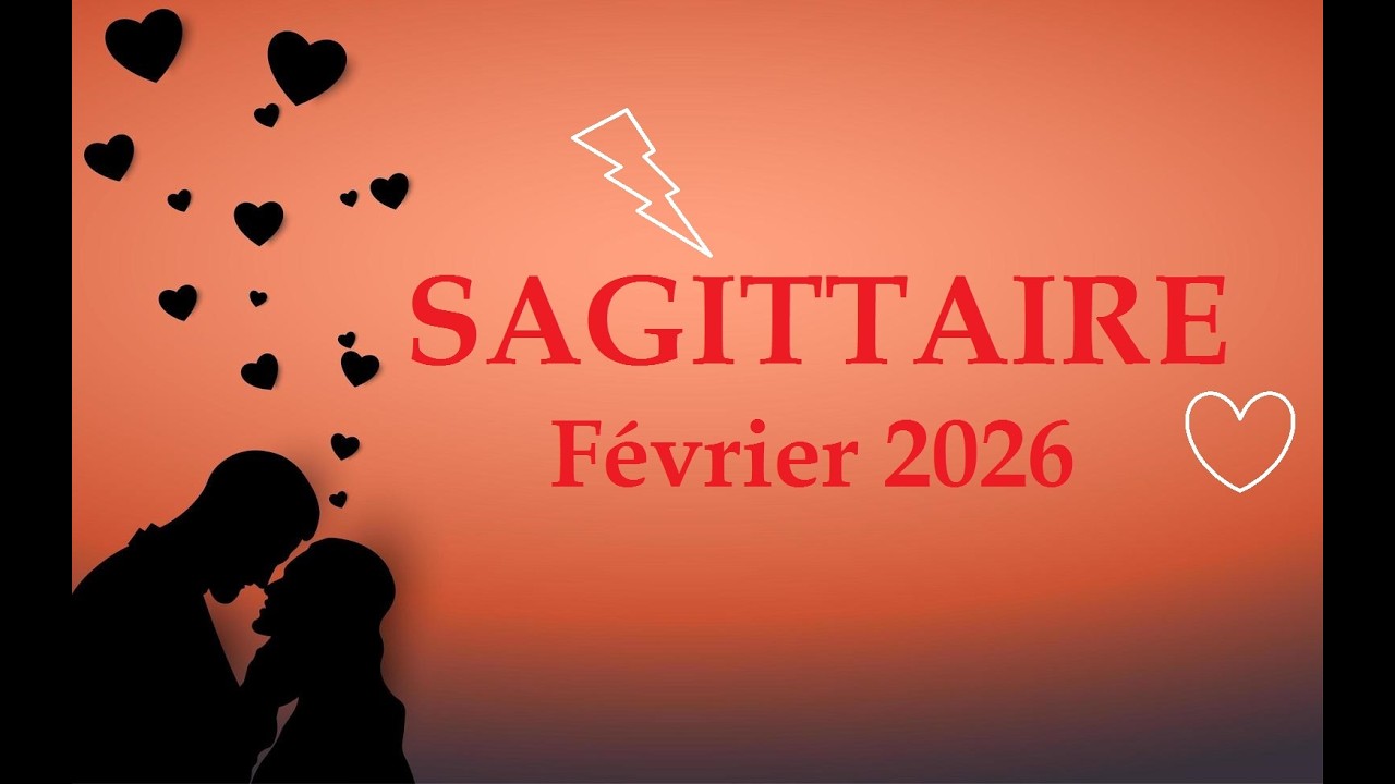❤️SAGITTAIRE - Février 2026 : Rentrée financière, changement et grand bonheur à deux !❤️
