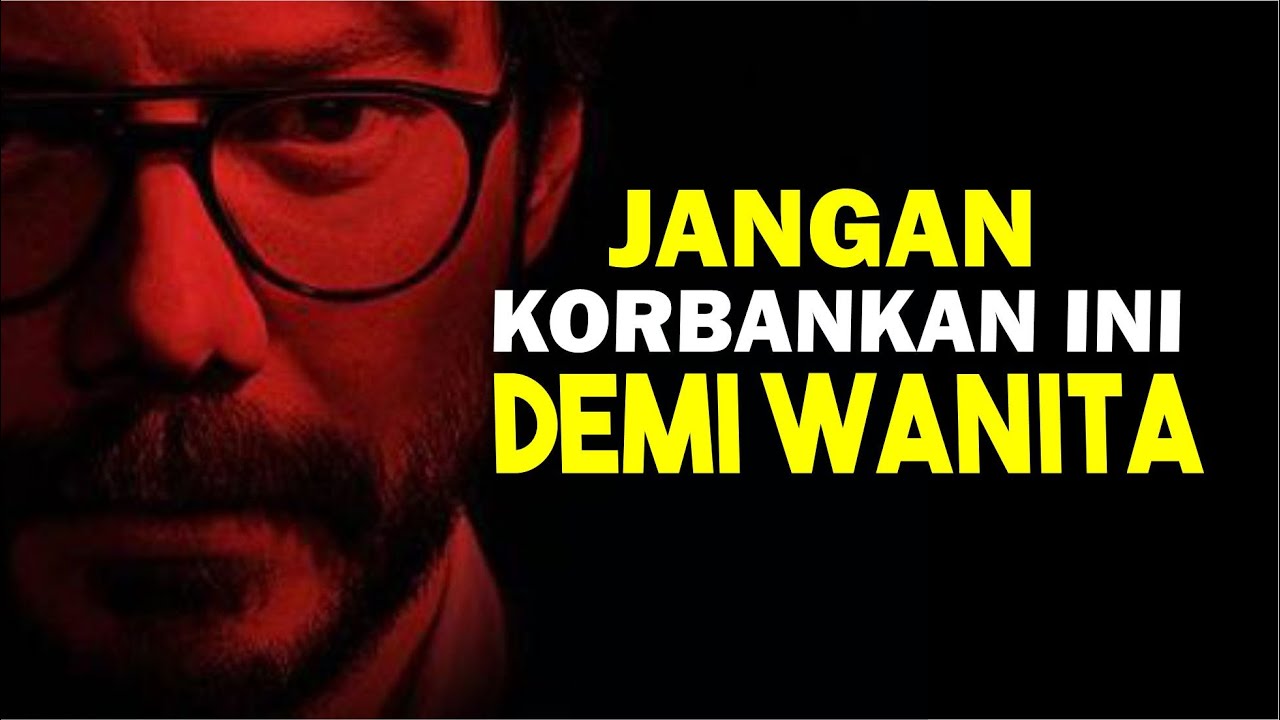 Jangan Korbankan Ini Demi Wanita, Bro