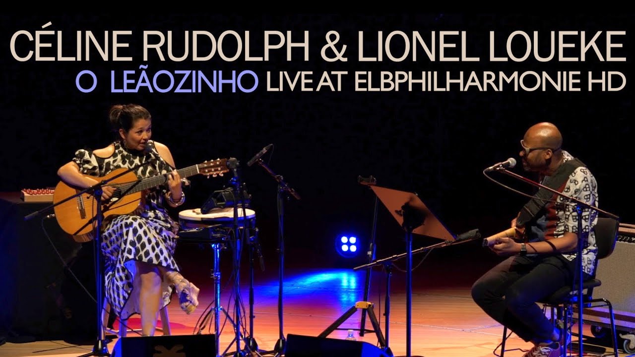 Céline Rudolph & Lionel Loueke - O Leãozinho | Live at Elbphilharmonie 2018 HD