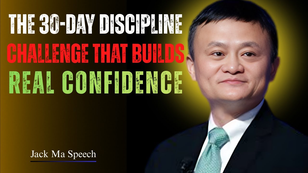 The 30 Day Discipline Challenge That Builds Real Confidence'' Best Speech By Jack Ma