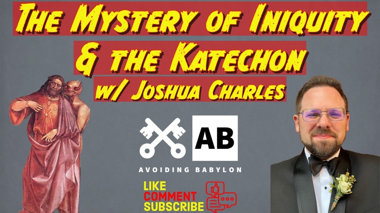 Unraveling the Mystery of Iniquity and the Katechon - w/ Joshua Charles