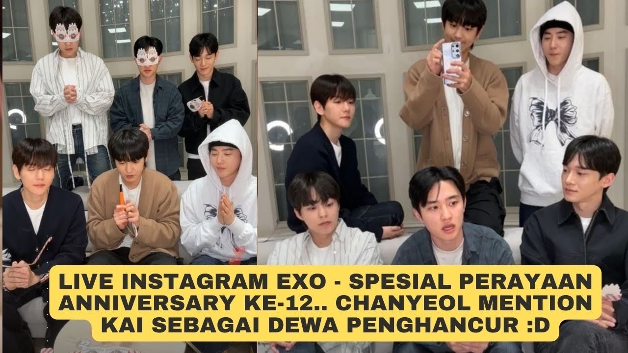 Live Instagram EXO Sub Indo - Spesial Anniversary ke-12, Chanyeol : Kai Dewa Penghancur Bukan Aku