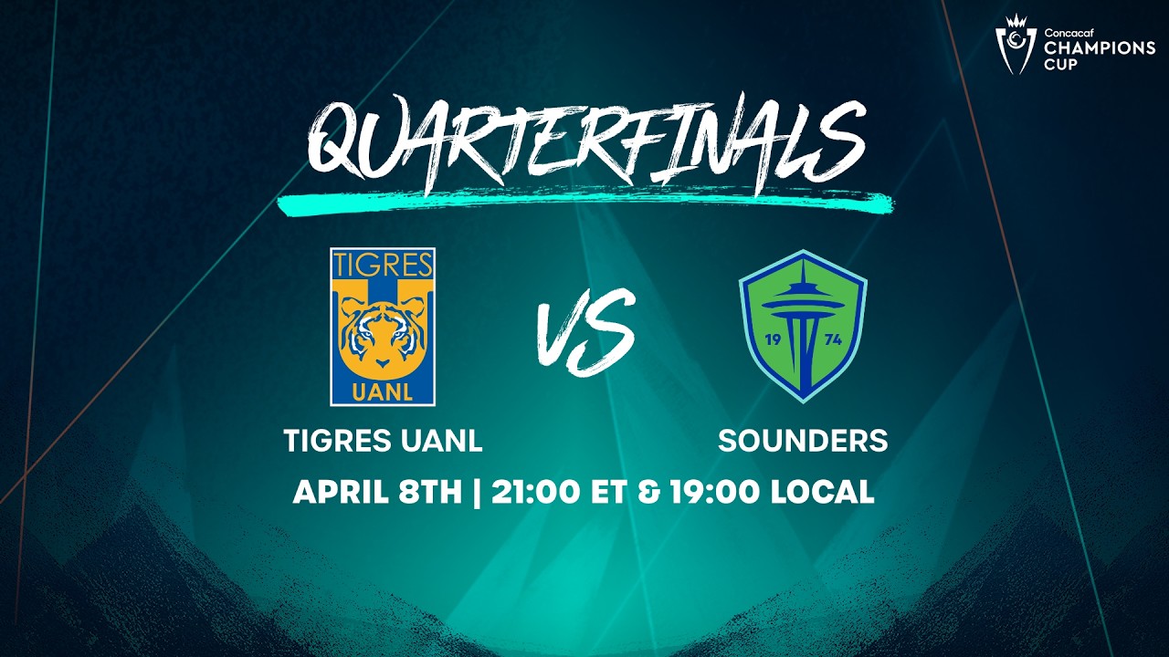 Tigres UANL vs Sounders | 2026 Concacaf Champions Cup