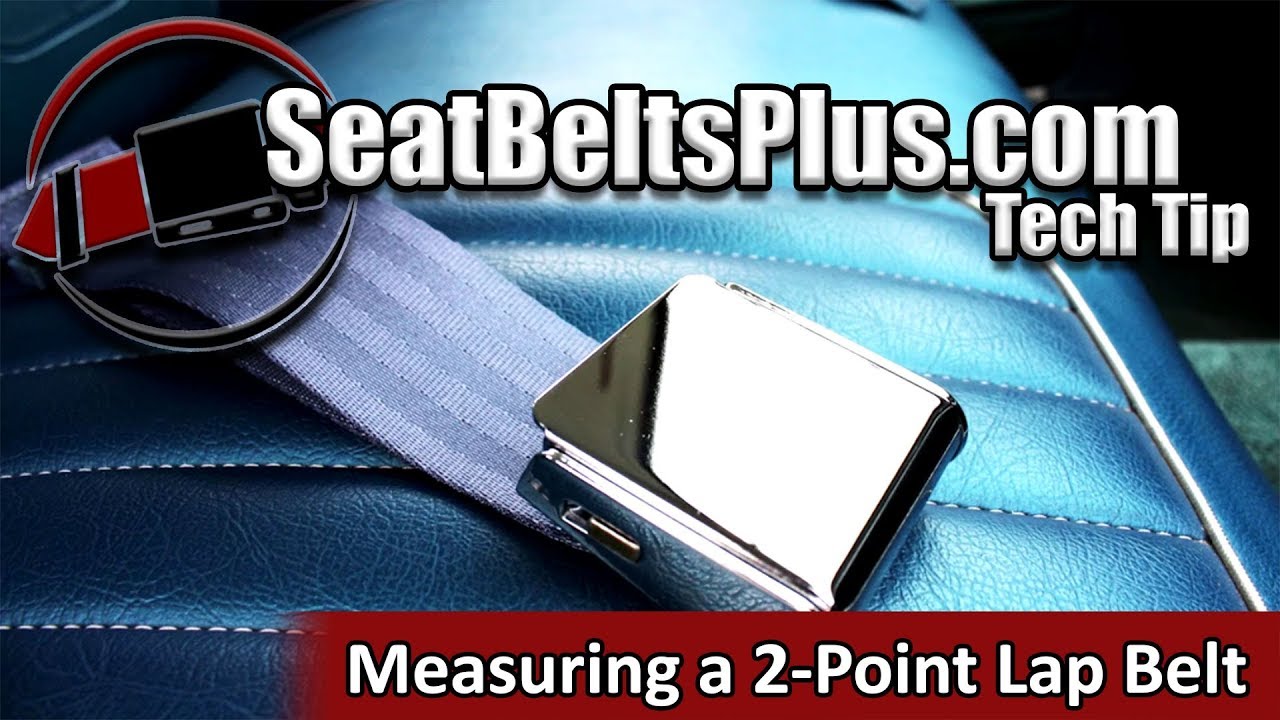 SeatBeltsPlus.Com - Measuring a 2 Point Lap Belt