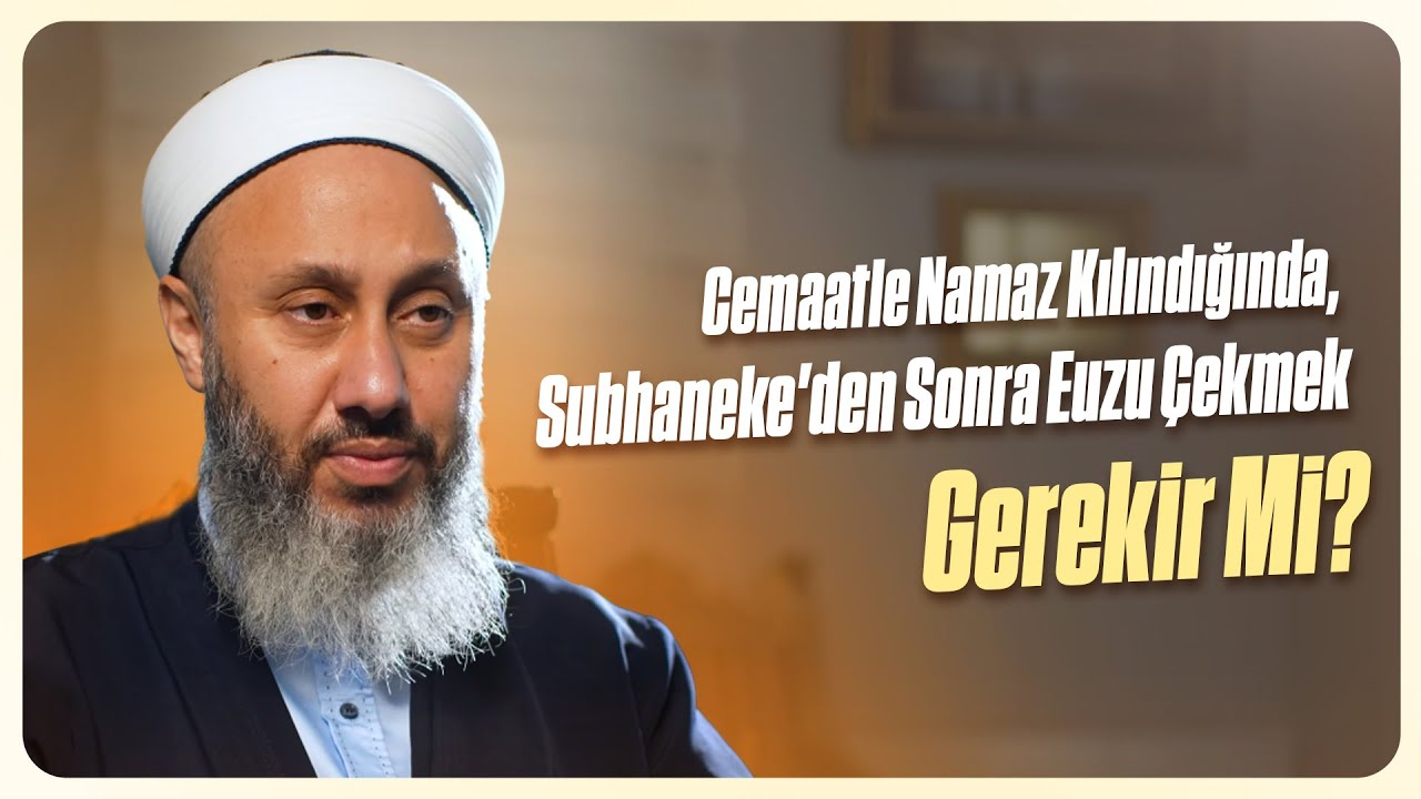 Cemaatle Namaz Kılındığında, Subhaneke'den Sonra Euzu &Ccedil;ekmek Gerekir Mi? | Fatih Kalender Hoca