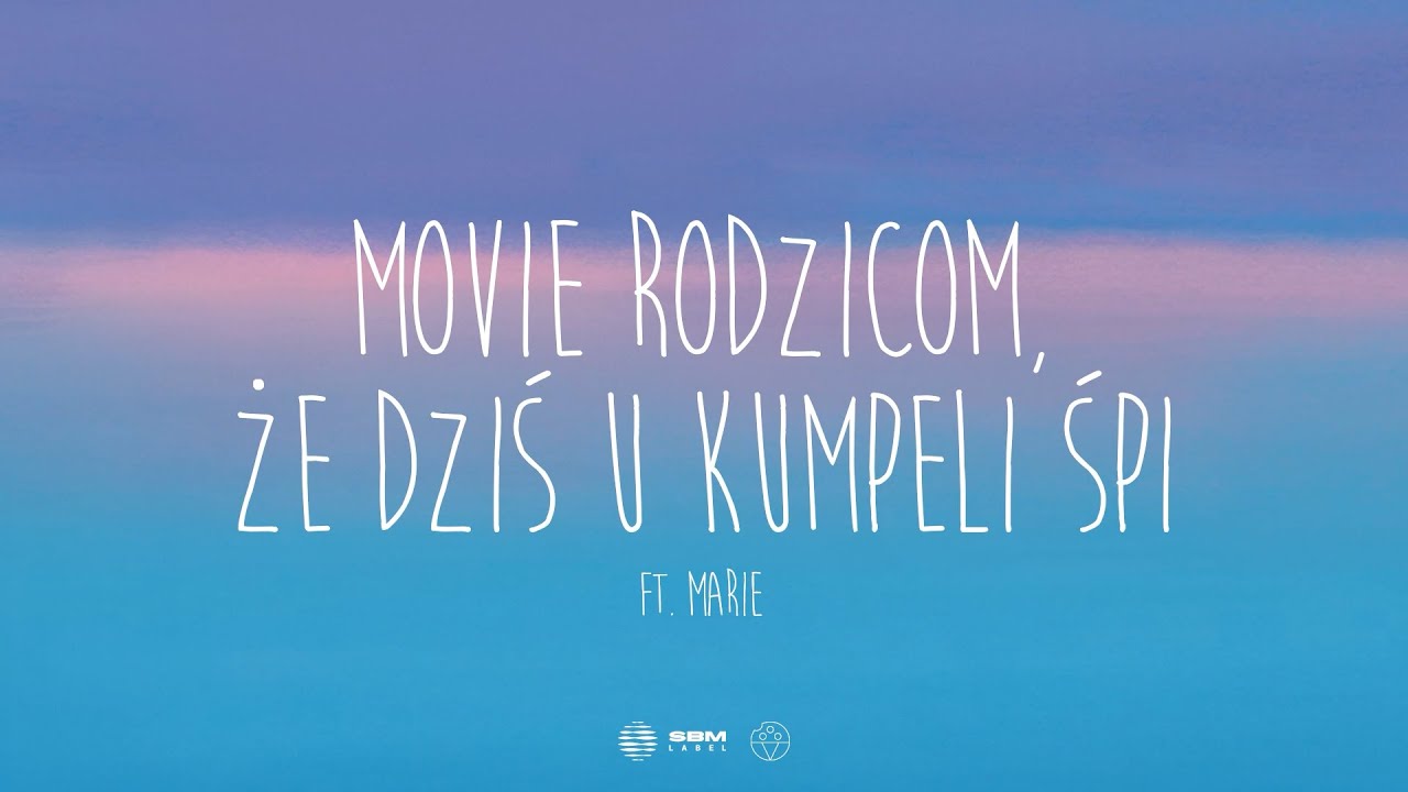 Adi Nowak - MOVIE RODZICOM, ŻE DZIŚ U KUMPELI ŚPI ft. Marie