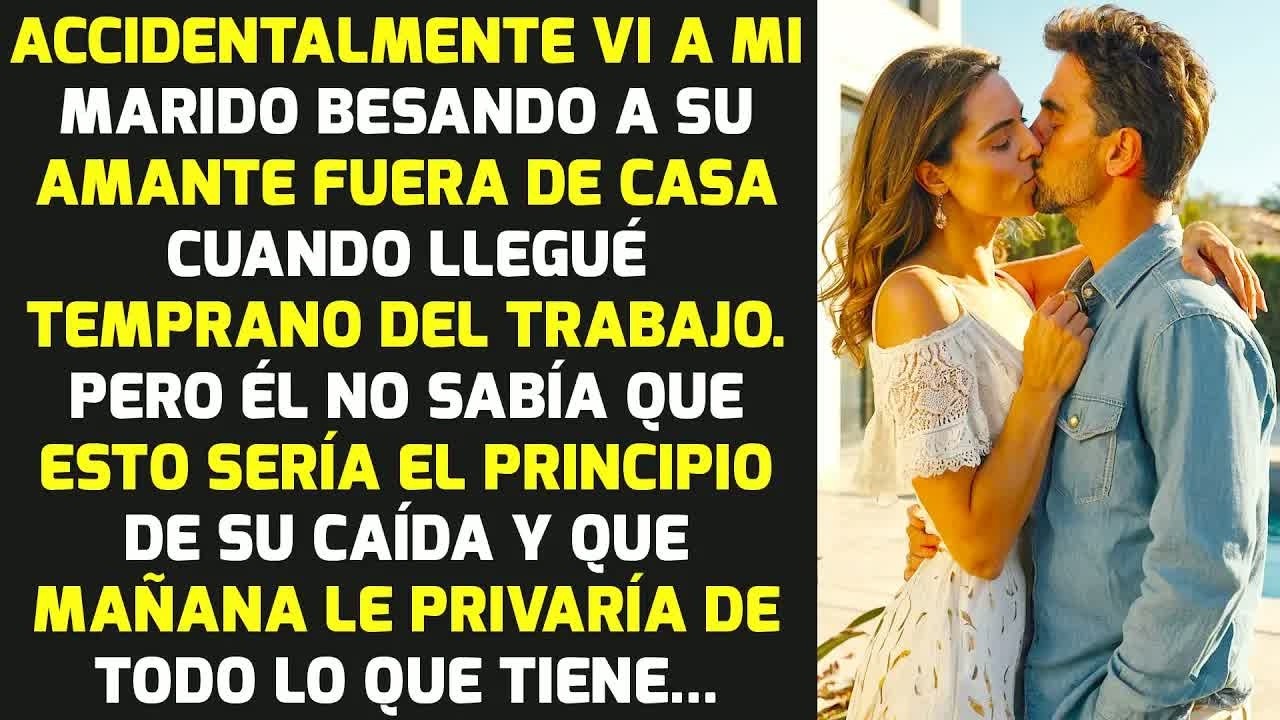 Por Casualidad Vi A Mi Marido Besando A Su Amante Fuera De Nuestra Casa Y Luego... HISTORIAS LA VIDA