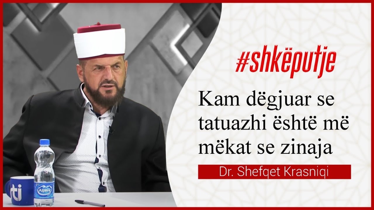 Kam dëgjuar se tatuazhi është më mëkat se zinaja - Dr. Shefqet Krasniqi