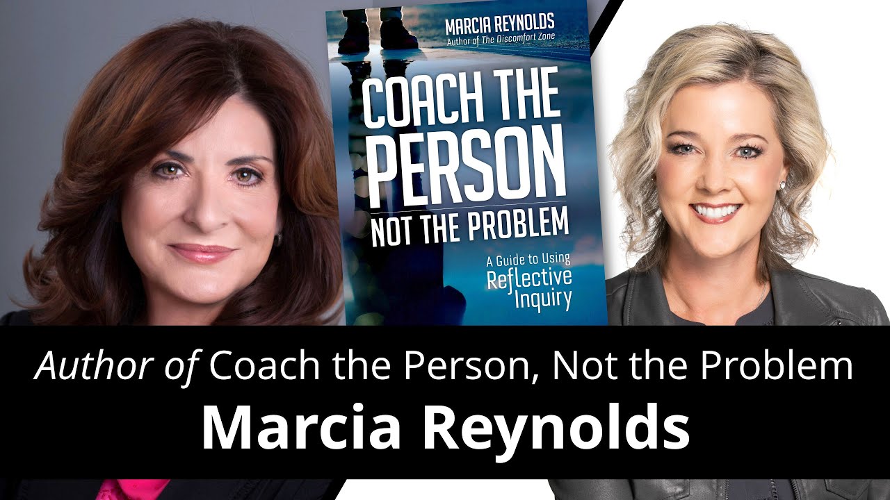 COACH the Person, Not the Problem with Marcia Reynolds