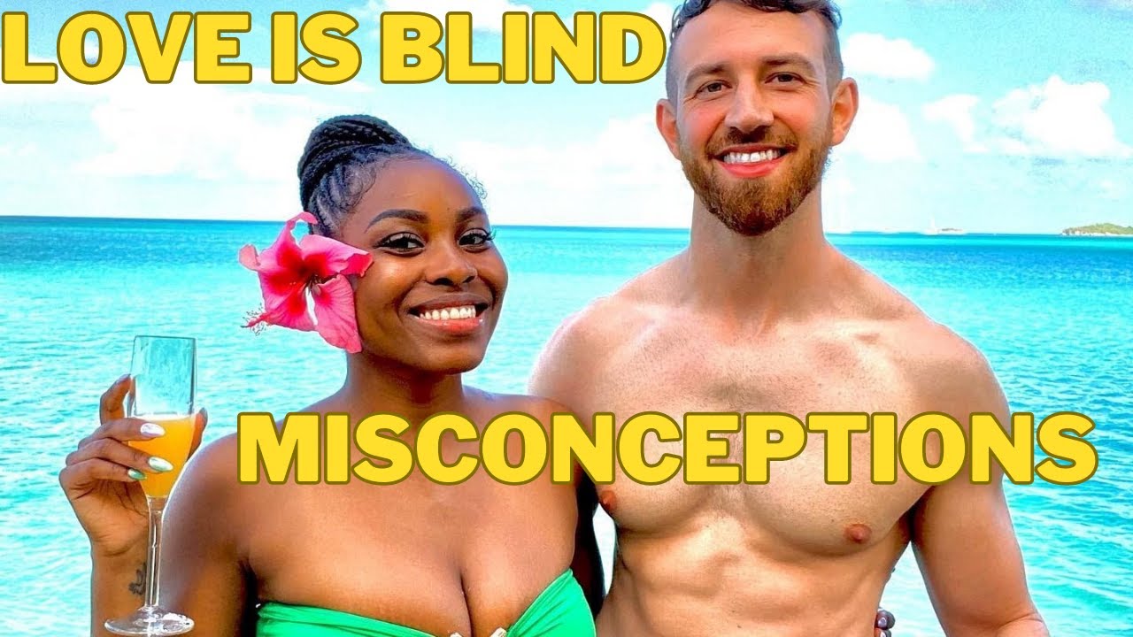 Top Love Is Blind Misconceptions