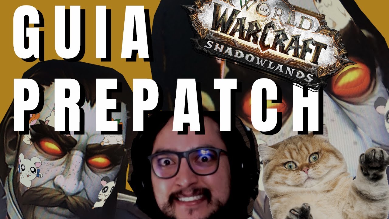 🎮 Gaming: WoW 👾 Guia Preparche Shadowlands !! 💀👿 Gu&iacute;a general de preparche en World of Warcraft. 👿