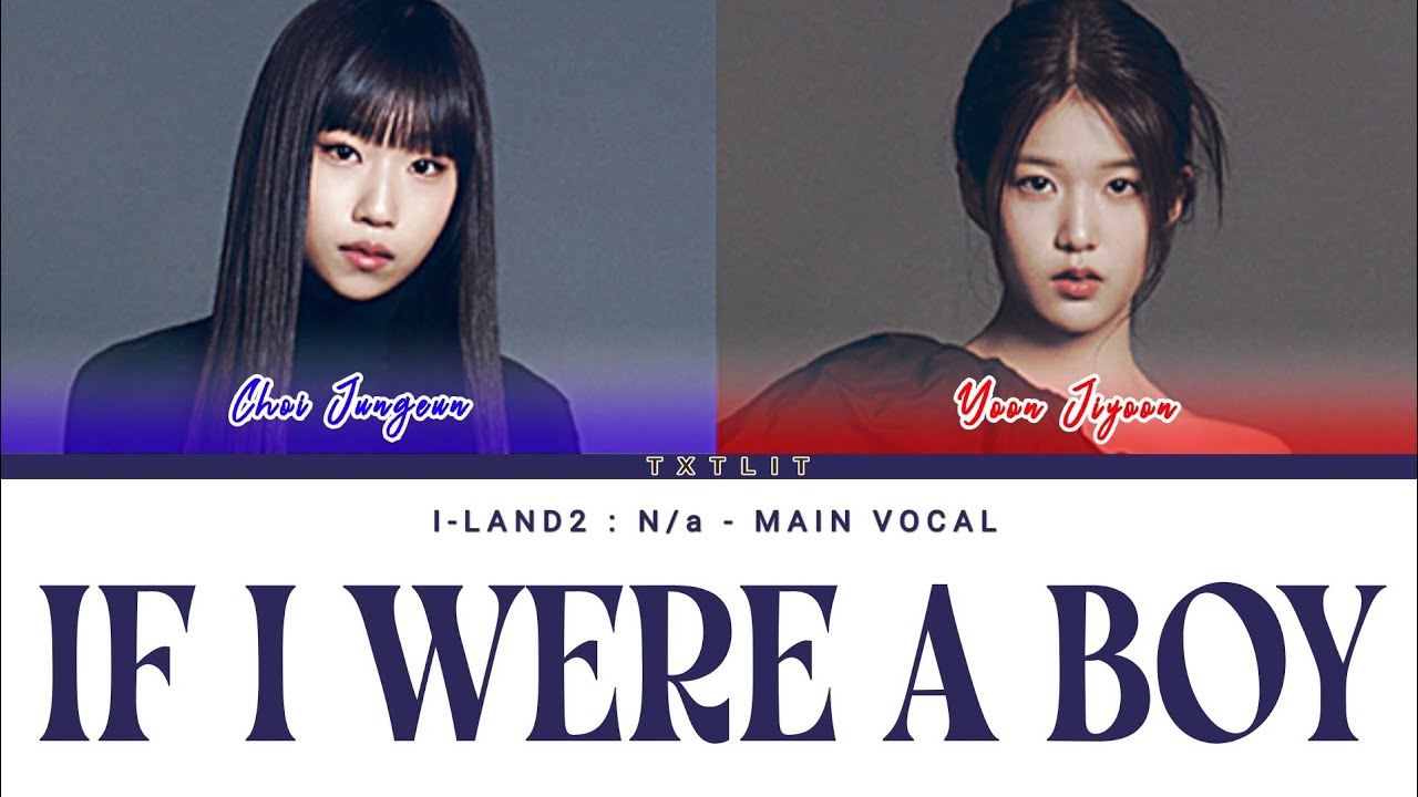 ILAND2 'If I Were A Boy' || Color Coded Lyrics