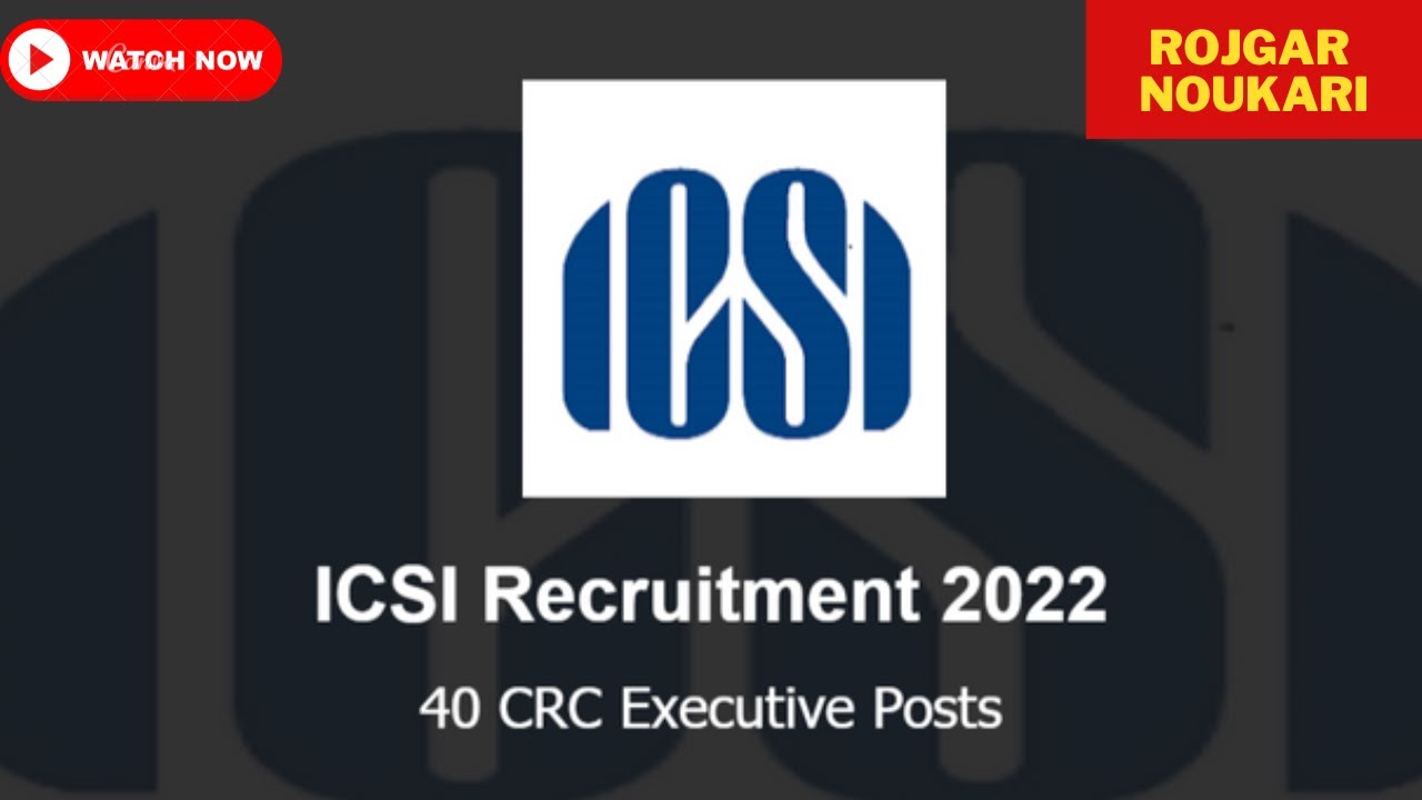 ICSI CRC Executive Recruitment 2022 | ICSI CRC Executive Vacancy 2022 | ICSI CRC Executive Salary