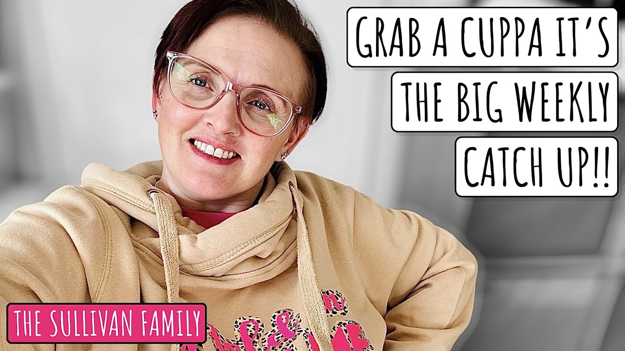 GRAB A CUPPA IT'S THE BIG WEEKLY CATCH UP!! | The Sullivan Family