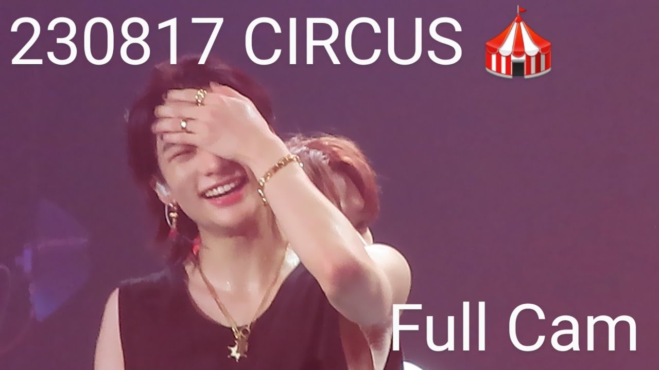230817 CIRCUS 🎪 서커스 Full Cam