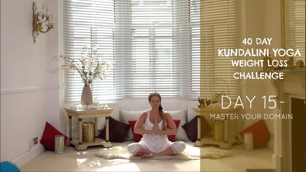 Day 15:  Master Your Domain - The 40 Day Kundalini Yoga Weight Loss Challenge w/ Mariya